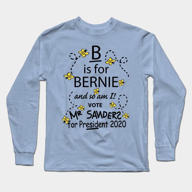 B is for Bernie Sanders for President 2020 Digital Art Long Sleeve T-Shirt by TeeCreations